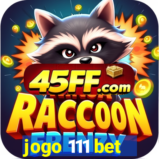 jogo 111 bet